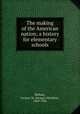 The making of the American nation; a history for elementary schools, Redway, Jacques W. (Jacques Wardlaw), 1849-1942 