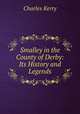 Smalley in the County of Derby: Its History and Legends, Charles Kerry 