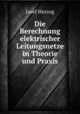 Die Berechnung elektrischer Leitungsnetze in Theorie und Praxis, Josef Herzog 