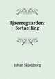 Bjaerregaarden: fortaelling, Johan Skjoldborg 