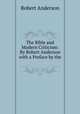 The Bible and Modern Criticism: By Robert Anderson with a Preface by the ., Robert Anderson 