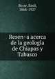 Resen?a acerca de la geologi?a de Chiapas y Tabasco, Emil Bo?se 