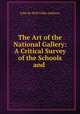The Art of the National Gallery: A Critical Survey of the Schools and ., Julia de Wolf Gibbs Addison 