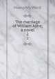 The marriage of William Ashe; a novel. 2, Mrs. Humphry Ward 