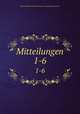 Mitteilungen. 1-6, Zentralstelle fur Deutsche Personen-und Familiengeschichte 