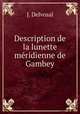 Description de la lunette meridienne de Gambey, J. Delvosal 