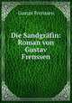Die Sandgrafin: Roman von Gustav Frenssen, Gustav Frenssen 