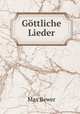Gottliche Lieder, Max Bewer 