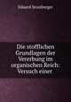Die stofflichen Grundlagen der Vererbung im organischen Reich: Versuch einer ., Eduard Strasburger 