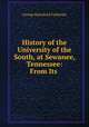 History of the University of the South, at Sewanee, Tennessee: From Its ., George Rainsford Fairbanks 