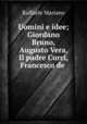 Uomini e idee; Giordano Bruno, Augusto Vera, Il padre Curci, Francesco de ., Raffaele Mariano 