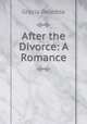 After the Divorce: A Romance, Grazia Deledda 