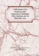 Adiciones a la historia del ingenioso Hidalgo Don Quijote de la Mancha: En ., Juan Francisco de la Jara y Sanchez de Molina 
