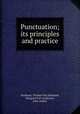 Punctuation; its principles and practice, Husband, Thomas Fair,Husband, Margaret Fair Anderson, joint author 