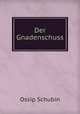 Der Gnadenschuss, Ossip Schubin 