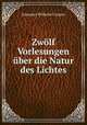 Zwolf Vorlesungen uber die Natur des Lichtes, Johannes Wilhelm Classen 