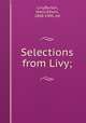 Selections from Livy;, Livy,Burton, Harry Edwin, 1868-1945, ed 
