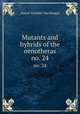 Mutants and hybrids of the oenotheras. no. 24, MacDougal, Daniel Trembly 