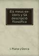 Els meus ex-libris y SA descripcio filosofica., J. Plana y Dorca 
