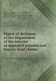 Digest of decisions of the Department of the interior in appealed pension and bounty-land claims;, United States. Pension bureau. [from old catalog],Payne, Eugene Beauharnais, 1835-1910,United States. Dept. of the interior. Decisions, etc. [from old catalog] 