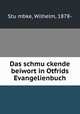 Das schmu?ckende beiwort in Otfrids Evangelienbuch, Wilhelm Stumbke 