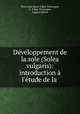 Developpement de la sole (Solea vulgaris): introduction a l
