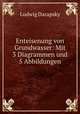 Enteisenung von Grundwasser: Mit 3 Diagrammen und 5 Abbildungen, Ludwig Darapsky 