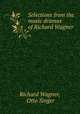 Selections from the music dramas of Richard Wagner, Richard Wagner, Otto Singer 