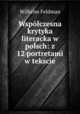 Wspolczesna krytyka literacka w polsch: z 12 portretami w tekscie, Wilhelm Feldman 