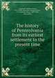 The history of Pennsylvania from its earliest settlement to the present time, Carpenter, William Henry, 1813-1899. [from old catalog],Arthur, T. S. (Timothy Shay), 1809-1885, joint author 