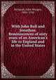 With John Bull and Jonathan. Reminiscences of sixty years of an American
