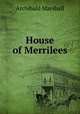 House of Merrilees, Marshall, Archibald, 1866-1934 