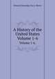 A History of the United States. Volume 1-6., Channing, Edward,Eva G. Moore 
