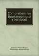 Comprehensive Bookkeeping: A First Book, Artemas Melvin Bogle , Cheesman Abiah Herrick 
