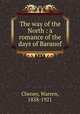 The way of the North : a romance of the days of Baranof, Cheney, Warren, 1858-1921 