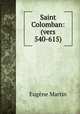 Saint Colomban: (vers 540-615), Eugene Martin 
