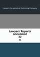 Lawyers` Reports Annotated. 32, Lawyers Co-operative Publishing Company 