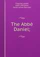 The Abbe Daniel;, Andre? Theuriet 