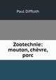 Zootechnie: mouton, chevre, porc, Paul Diffloth 