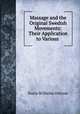 Massage and the Original Swedish Movements: Their Application to Various ., Kurre Wilhelm Ostrom 