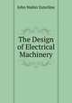 The Design of Electrical Machinery, John Walter Esterline 