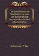 Die amerikanische Obstindustrie und die Entwicklung des amerikanischen Obstexportes, P. Jac Schlo?sser 