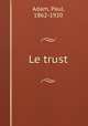 Le trust, Adam, Paul, 1862-1920 