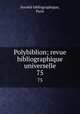 Polybiblion; revue bibliographique universelle. 75, 
