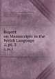 Report on Manuscripts in the Welsh Language. 2, pt. 3, Great Britain Royal Commission on Historical Manuscripts, John Gwenogvryn Evans , Llewelyn Nevill Vaughan Lloyd-Mostyn Mostyn, William Robert Maurice Wynne, John Williams 