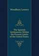 The Spanish Settlements Within the Present Limits of the United States ., Woodbury Lowery 