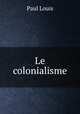 Le colonialisme, Paul Louis 