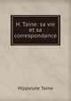 H. Taine: sa vie et sa correspondance, Taine Hippolyte 