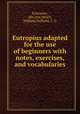 Eutropius adapted for the use of beginners with notes, exercises, and vocabularies, Eutropius, 4th cent,Welch, William,Duffield, C. G 