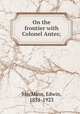 On the frontier with Colonel Antes;, MacMinn, Edwin, 1851-1923 